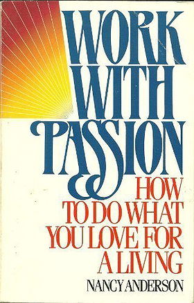 Work with Passion: How to Do What You Love for a Living