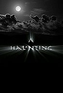 A Haunting                                  (2005-2017)