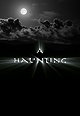 A Haunting                                  (2005-2017)