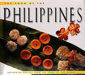 The Food of the Philippines: Authentic Recipes from the Pearl of the Orient