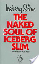 Naked Soul of Iceberg Slim [NAKED SOUL OF ICEBERG SLIM] [Mass Market Paperback]