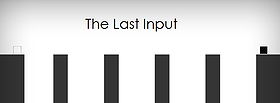 The Last Input