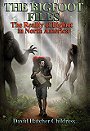 The Bigfoot Files: The Reality of Bigfoot in North America