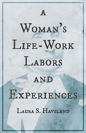 A Woman’s Life-Work — Labors and Experiences