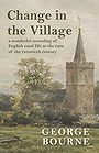 Change in the Village — a wonderful recording of English rural life at the turn of the twentieth century