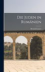 DIE JUDEN IN RUMÄNIEN