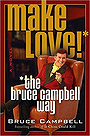 Make Love the Bruce Campbell Way