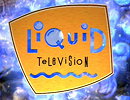 Liquid Television