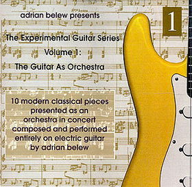 The Experimental Guitar Series Volume 1: The Guitar as Orchestra
