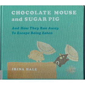 Chocolate Mouse and Sugar Pig, and How They Ran Away to Escape Being Eaten