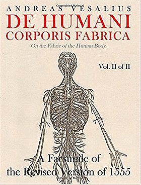 De humani corporis fabrica - A Facsimile of the revised version of 1555: (On the Fabric of the Human Body) (Vol. 2 of 2) (Volume 2)