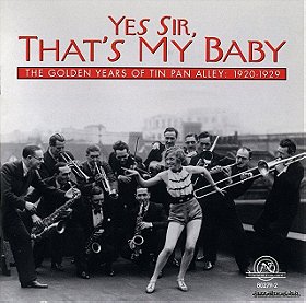Yes Sir, that's My Baby: The Golden Years of Tin Pan Alley: 1920-29