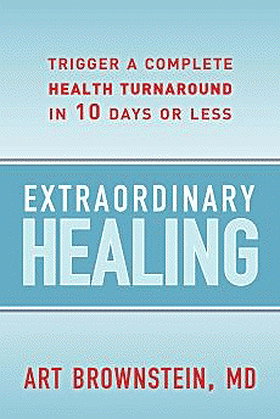 Extraordinary Healing: Trigger a Complete Health Turnaround in 10 Days or Less