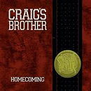 Craig's Brother - HOMECOMING