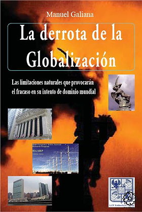 La derrota de la Globalización — Las limitaciones naturales que provocarán el fracaso en su intento de dominio mundial