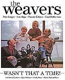 The Weavers: Wasn't That a Time