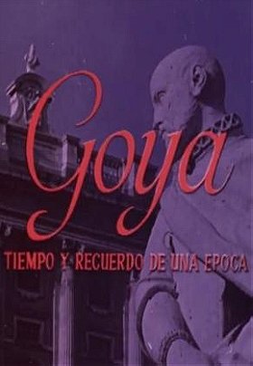 Goya, tiempo y recuerdo de una época