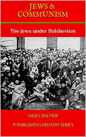 Jews & Communism: The Jews under Bolshevism