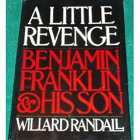 A Little Revenge: Benjamin Franklin and His Son