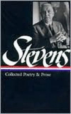 Wallace Stevens: Collected Poetry & Prose
