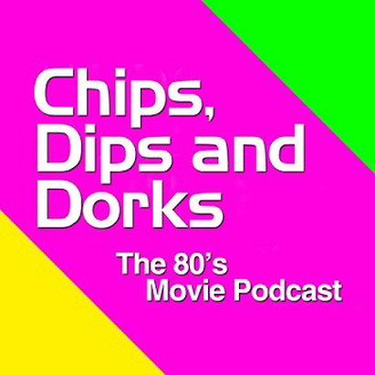 Chips, Dips and Dorks: The Ultimate 80s Movie Podcast