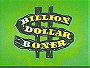 Billion Dollar Boner