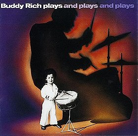 Buddy Rich Plays and Plays and Plays