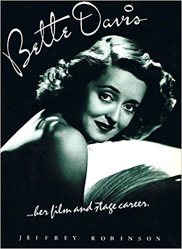 Bette Davis: The Definitive Study of Her Film Career by Jeffrey Robinson (1982-08-01)