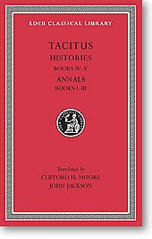 Tacitus, III: Histories Books IV-V. Annals Books I-III (Loeb Classical Library)
