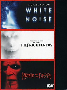 House of the Dead, White Noise & The Frighteners
