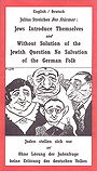 Jews Introduce Themselves & Without Solution of the Jewish Question No Salvation of the German Folk