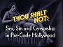 Thou Shalt Not: Sex, Sin and Censorship in Pre-Code Hollywood                                  (2008