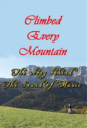 Climbed Every Mountain: The Story Behind the Sound of Music