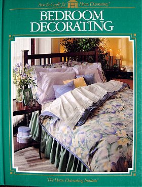 Bedroom Decorating (Arts and Crafts for Home Decorating) by Home Decorating Institute; Cy Decosse Inc