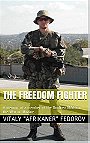 THE FREEDOM FIGHTER — A memoir of a member of the Donbass Militia in the War in Ukraine