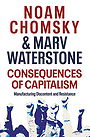 CONSEQUENCES OF CAPITALISM — Manufacturing Discontent and Resistance