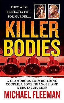 Killer Bodies: A Glamorous Bodybuilding Couple, a Love Triangle, and a Brutal Murder