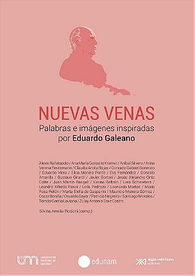 NUEVAS VENAS — Palabras e imágenes inspiradas por Eduardo Galeano