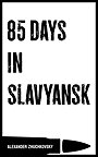 85 DAYS IN SLAVYANSK