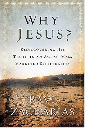 Why Jesus?: Rediscovering His Truth in an Age of  Mass Marketed Spirituality