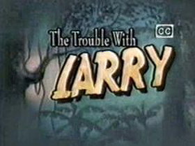 The Trouble with Larry
