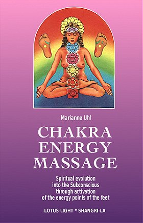 Chakra Energy Massage: Spiritual Evolution Into the Subconscious Through Activation of the Energy Points of the Feet