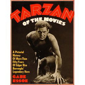 TARZAN OF THE MOVIES - A PICTORIAL HISTORY OF MORE THAN FIFTY YEAS OF EDGAR RICE BURROUGHS' LEGENDARY HERO