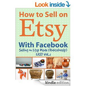 How to Sell on Etsy With Facebook - Selling on Etsy Made Ridiculously Easy Vol. 1