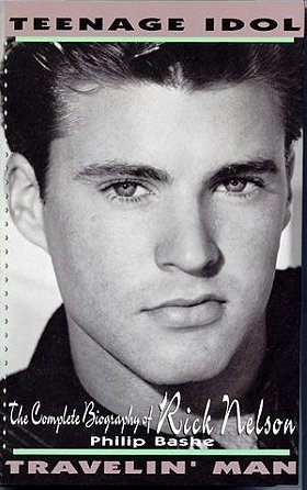 Teenage Idol, Travelin' Man: The Complete Biography of Rick Nelson
