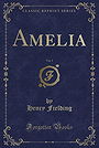 Amelia: By Henry Fielding, Esq; in Four Volumes. ...