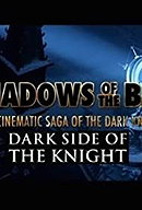 Shadows of the Bat: The Cinematic Saga of the Dark Knight - Dark Side of the Knight