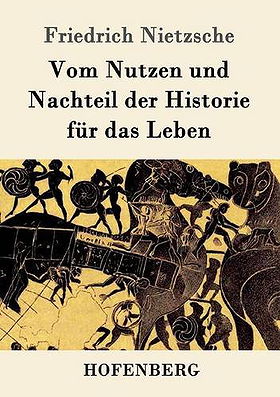 Vom Nutzen und Vorteil der Historie für das Leben