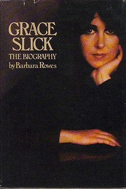 Grace Slick: The Biography