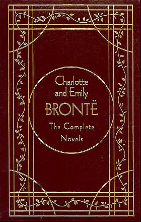 The Works of CHARLOTTE AND EMILY BRONTE Jane Eyre Wuthering Heights Shirley (COMPLETE / UNABRIDGED, 3 novels in 1 volume)